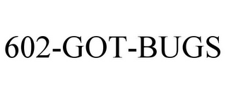602-GOT-BUGS