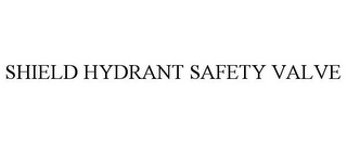 SHIELD HYDRANT SAFETY VALVE