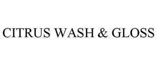 CITRUS WASH & GLOSS