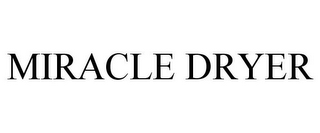 MIRACLE DRYER