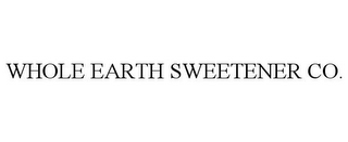 WHOLE EARTH SWEETENER CO.