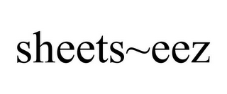 SHEETS~EEZ
