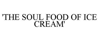'THE SOUL FOOD OF ICE CREAM'