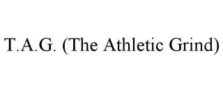 T.A.G. (THE ATHLETIC GRIND)