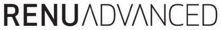 RENUADVANCED