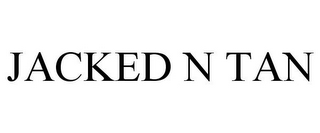 JACKED N TAN