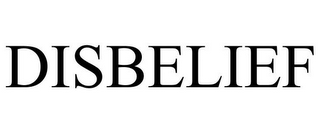 DISBELIEF