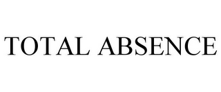 TOTAL ABSENCE