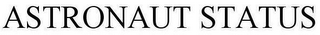 ASTRONAUT STATUS