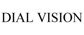 DIAL VISION