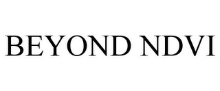 BEYOND NDVI