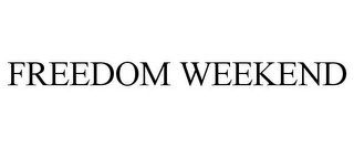 FREEDOM WEEKEND
