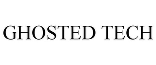 GHOSTED TECH