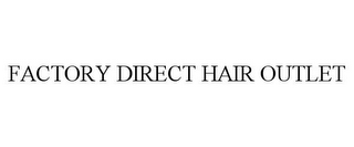 FACTORY DIRECT HAIR OUTLET
