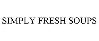 SIMPLY FRESH SOUPS