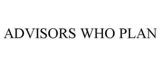 ADVISORS WHO PLAN
