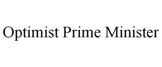 OPTIMIST PRIME MINISTER