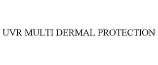 UVR MULTI DERMAL PROTECTION