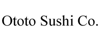 OTOTO SUSHI CO.