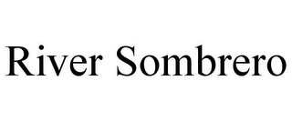 RIVER SOMBRERO