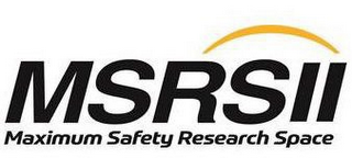 MSRSII MAXIMUM SAFETY RESEARCH SPACE