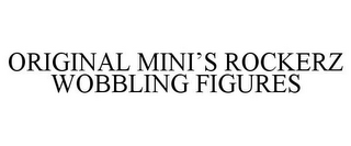 ORIGINAL MINI'S ROCKERZ WOBBLING FIGURES