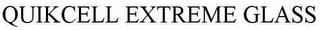 QUIKCELL EXTREME GLASS