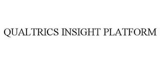 QUALTRICS INSIGHT PLATFORM