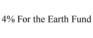 4% FOR THE EARTH FUND