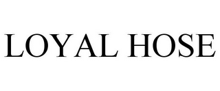 LOYAL HOSE