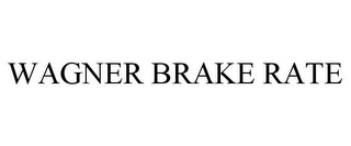 WAGNER BRAKE RATE