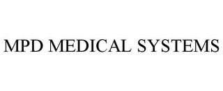 MPD MEDICAL SYSTEMS