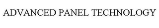 ADVANCED PANEL TECHNOLOGY