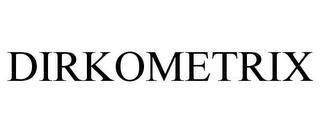 DIRKOMETRIX