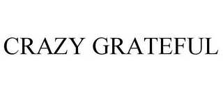 CRAZY GRATEFUL