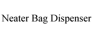 NEATER BAG DISPENSER