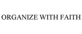 ORGANIZE WITH FAITH