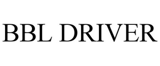 BBL DRIVER