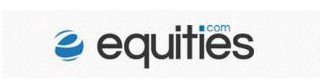 E EQUITIES.COM