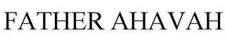 FATHER AHAVAH