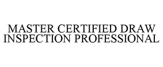 MASTER CERTIFIED DRAW INSPECTION PROFESSIONAL