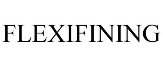 FLEXIFINING