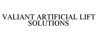 VALIANT ARTIFICIAL LIFT SOLUTIONS