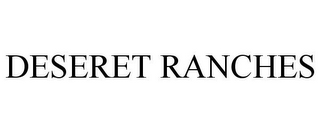 DESERET RANCHES