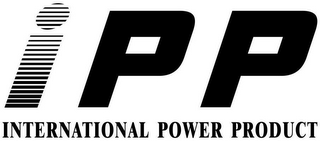 IPP INTERNATIONAL POWER PRODUCT