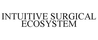 INTUITIVE SURGICAL ECOSYSTEM