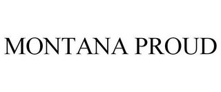 MONTANA PROUD