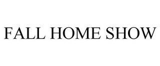 FALL HOME SHOW