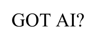 GOT AI?