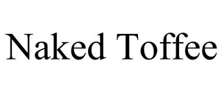 NAKED TOFFEE